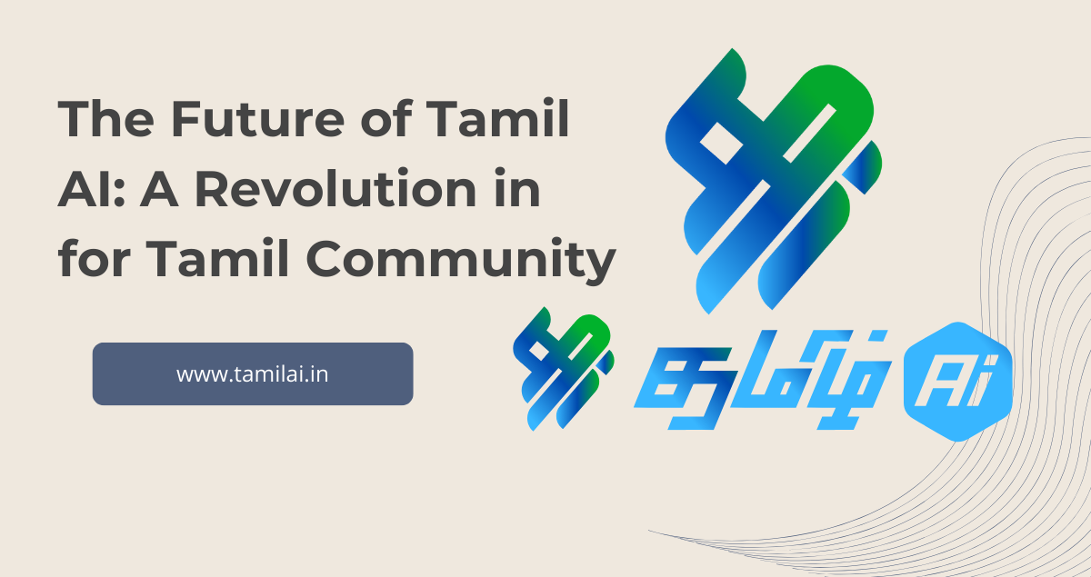 The Future of Tamil AI: A Revolution in for Tamil Community